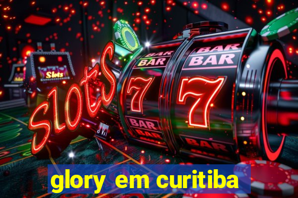 glory em curitiba